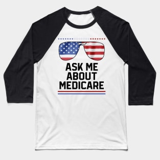 Ask Me About Medicare Health Insurance Sales Agent Glasses usa Flag Baseball T-Shirt